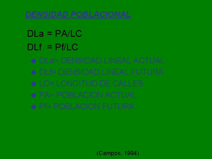 DENSIDAD POBLACIONAL DLa = PA/LC DLf = Pf/LC u u u DLa= DENSIDAD LINEAL