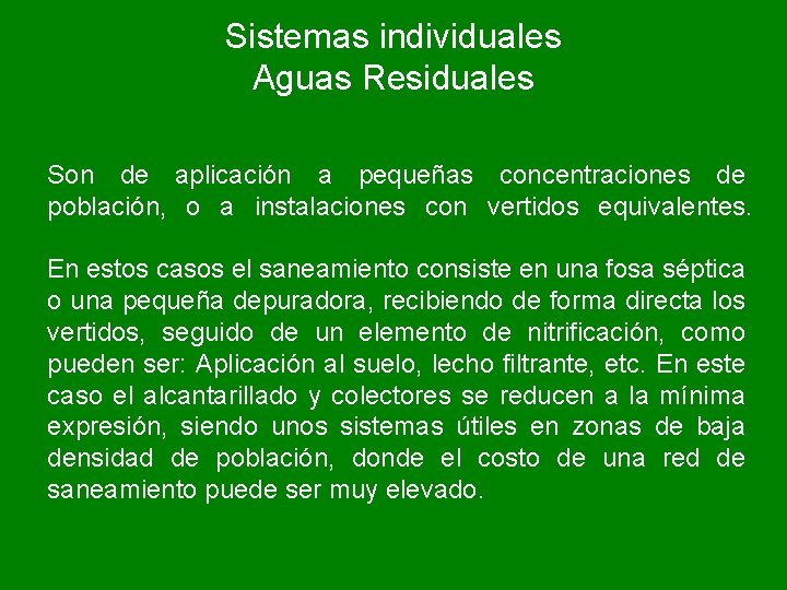 Sistemas individuales Aguas Residuales Son de aplicación a pequeñas concentraciones de población, o a