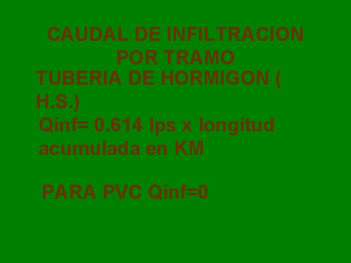 CAUDAL DE INFILTRACION POR TRAMO TUBERIA DE HORMIGON ( H. S. ) Qinf= 0.