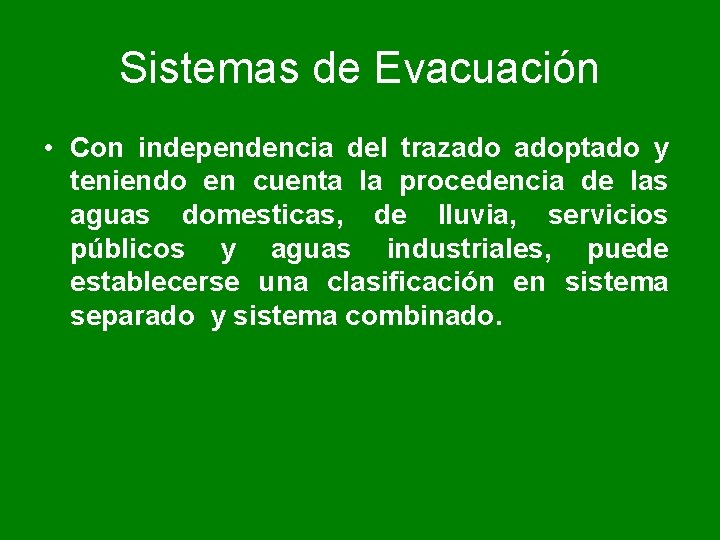 Sistemas de Evacuación • Con independencia del trazado adoptado y teniendo en cuenta la