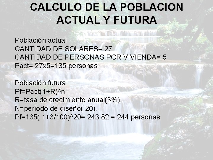 CALCULO DE LA POBLACION ACTUAL Y FUTURA Población actual CANTIDAD DE SOLARES= 27 CANTIDAD
