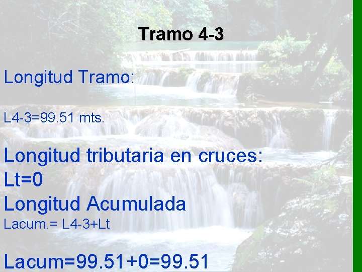 Tramo 4 -3 Longitud Tramo: L 4 -3=99. 51 mts. Longitud tributaria en cruces: