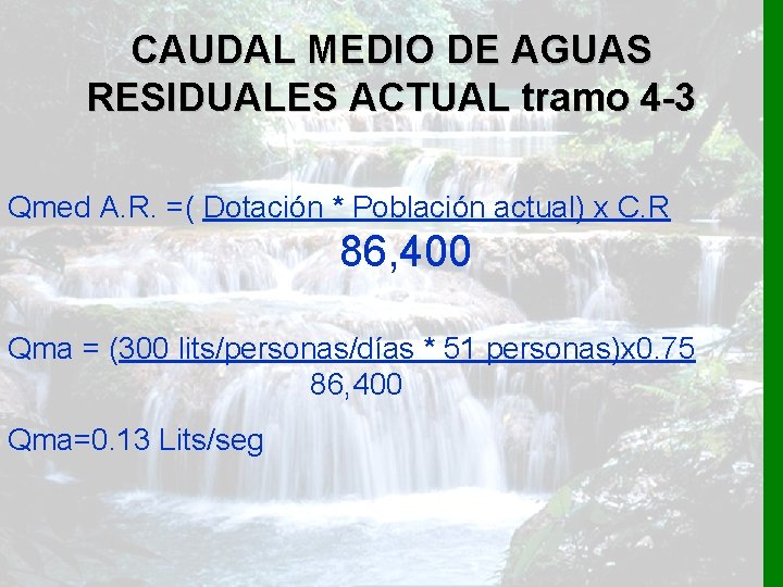 CAUDAL MEDIO DE AGUAS RESIDUALES ACTUAL tramo 4 -3 Qmed A. R. =( Dotación