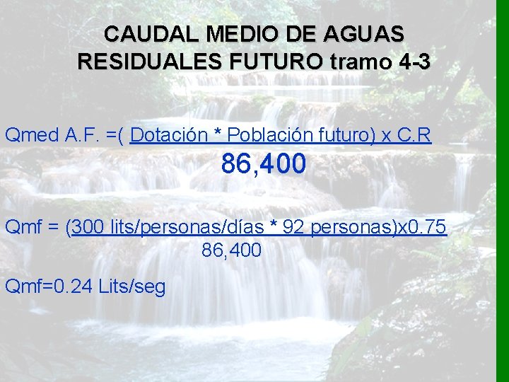 CAUDAL MEDIO DE AGUAS RESIDUALES FUTURO tramo 4 -3 Qmed A. F. =( Dotación