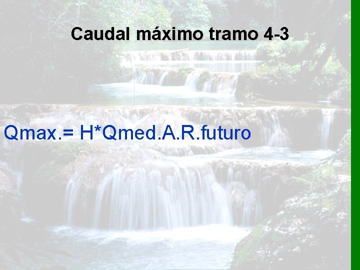 Caudal máximo tramo 4 -3 Qmax. = H*Qmed. A. R. futuro 