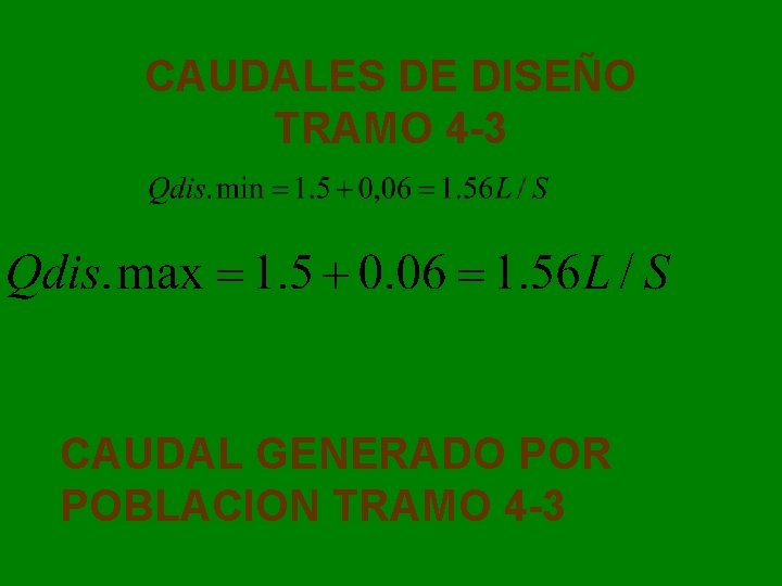 CAUDALES DE DISEÑO TRAMO 4 -3 CAUDAL GENERADO POR POBLACION TRAMO 4 -3 