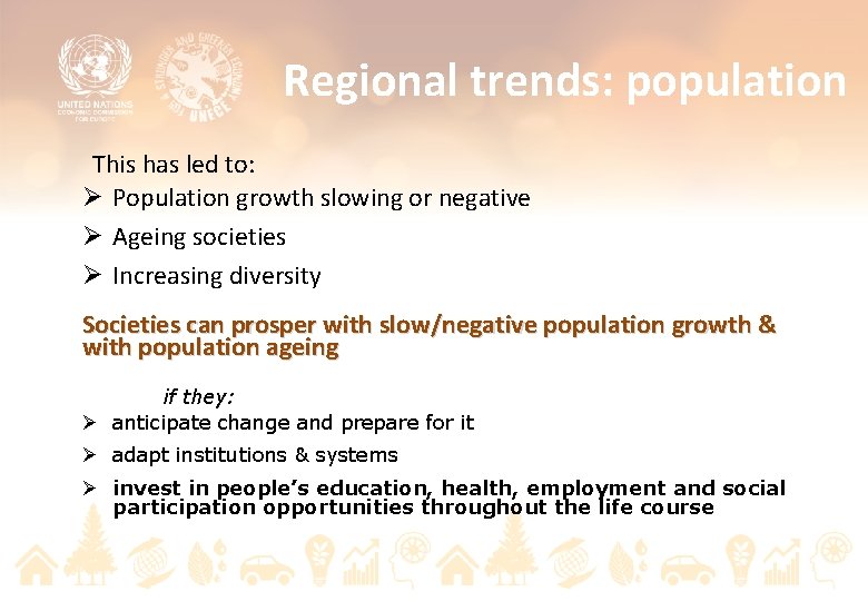 Regional trends: population This has led to: Ø Population growth slowing or negative Ø