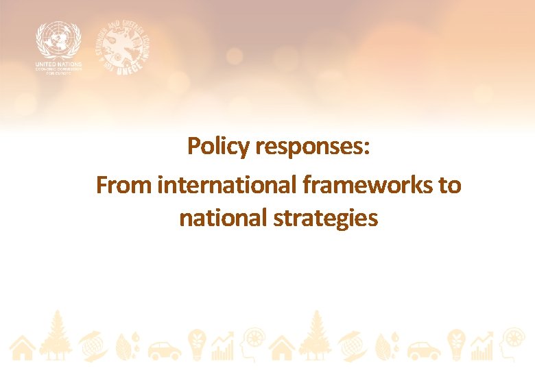 Policy responses: From international frameworks to national strategies 