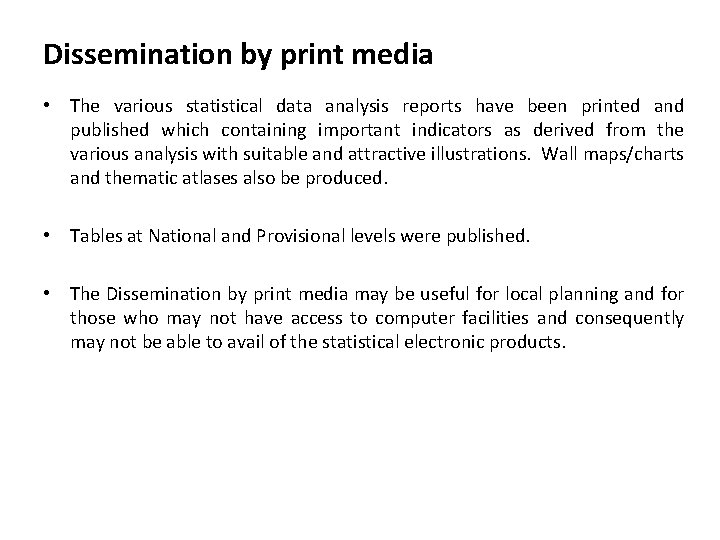 Dissemination by print media • The various statistical data analysis reports have been printed