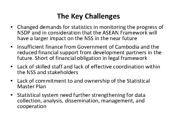 The Key Challenges • Changed demands for statistics in monitoring the progress of NSDP