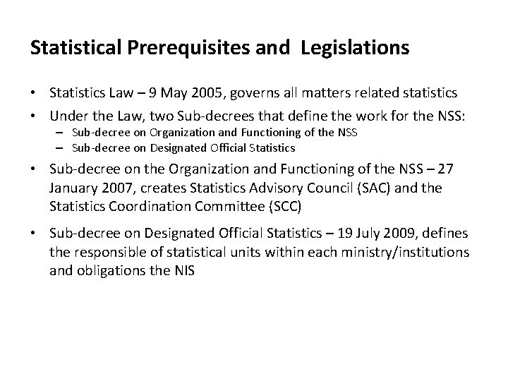 Statistical Prerequisites and Legislations • Statistics Law – 9 May 2005, governs all matters