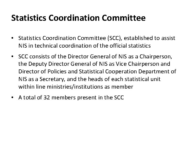 Statistics Coordination Committee • Statistics Coordination Committee (SCC), established to assist NIS in technical