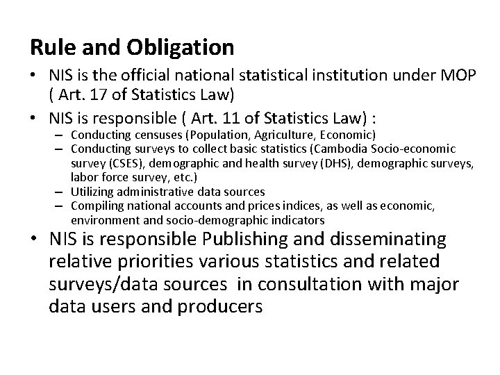 Rule and Obligation • NIS is the official national statistical institution under MOP (