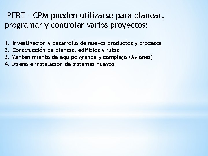 PERT - CPM pueden utilizarse para planear, programar y controlar varios proyectos: 1. Investigación