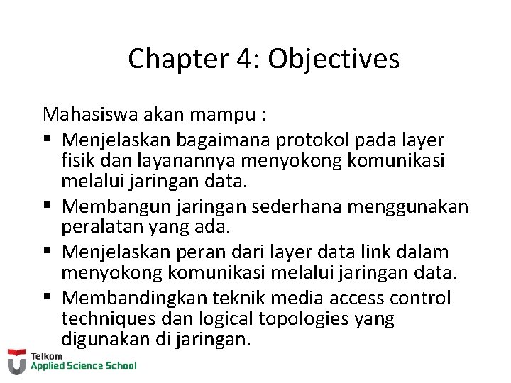 Chapter 4: Objectives Mahasiswa akan mampu : § Menjelaskan bagaimana protokol pada layer fisik