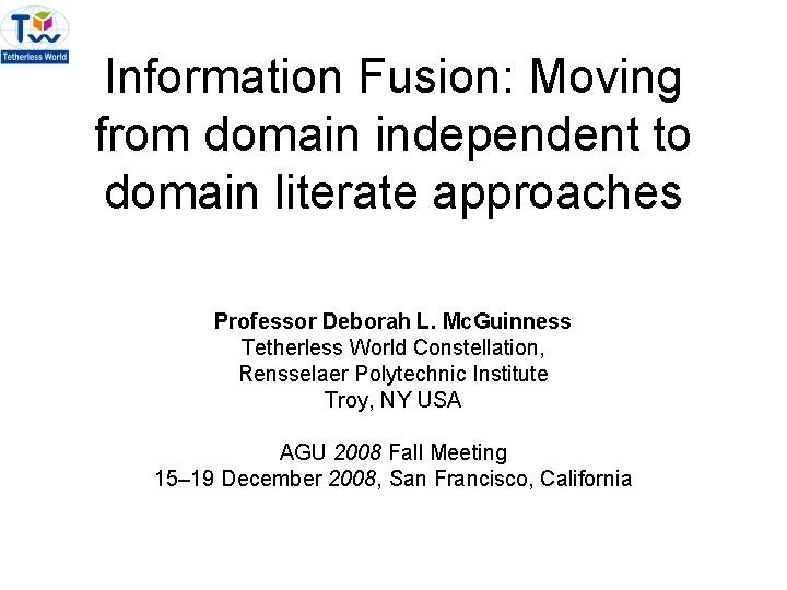 Information Fusion: Moving from domain independent to domain literate approaches Professor Deborah L. Mc.