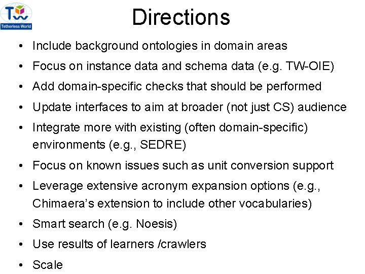 Directions • Include background ontologies in domain areas • Focus on instance data and