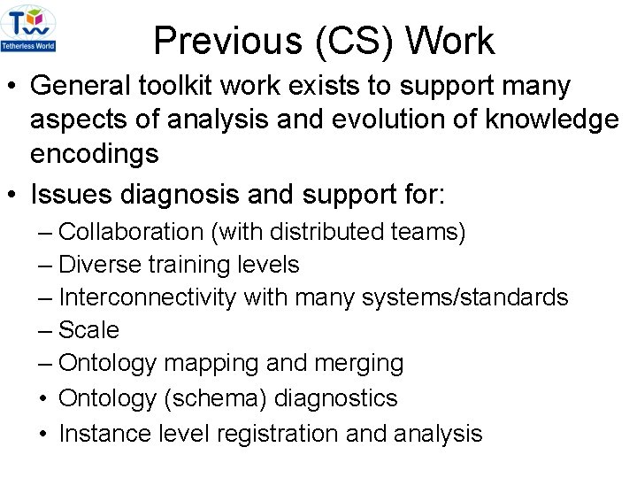 Previous (CS) Work • General toolkit work exists to support many aspects of analysis