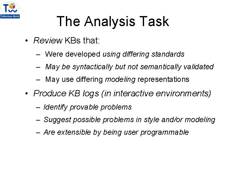 The Analysis Task • Review KBs that: – Were developed using differing standards –