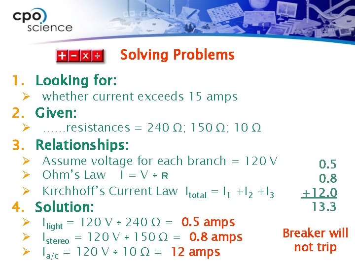 Solving Problems 1. Looking for: Ø whether current exceeds 15 amps 2. Given: Ø