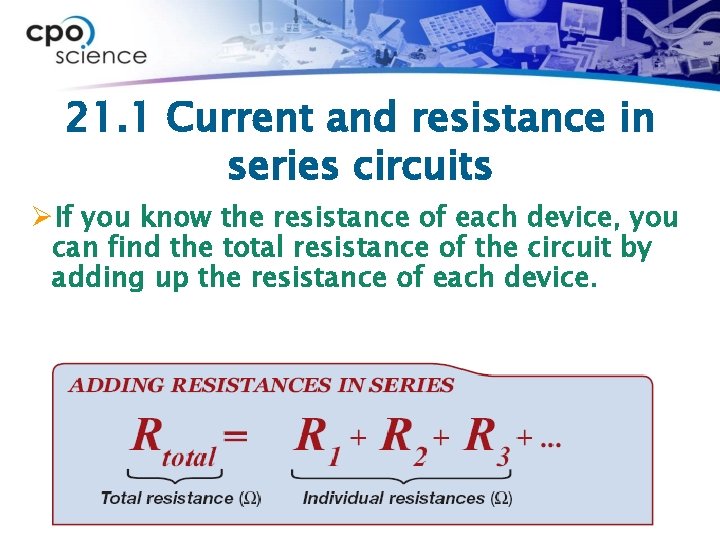 21. 1 Current and resistance in series circuits ØIf you know the resistance of