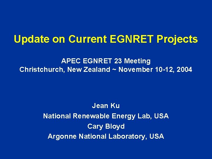 Update on Current EGNRET Projects APEC EGNRET 23 Meeting Christchurch, New Zealand ~ November