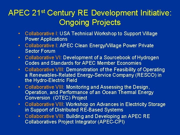 APEC 21 st Century RE Development Initiative: Ongoing Projects • Collaborative I: USA Technical