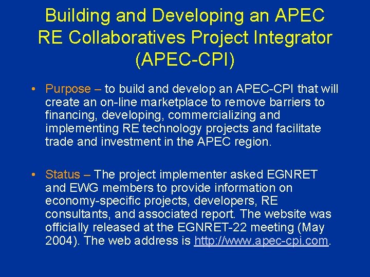 Building and Developing an APEC RE Collaboratives Project Integrator (APEC-CPI) • Purpose – to