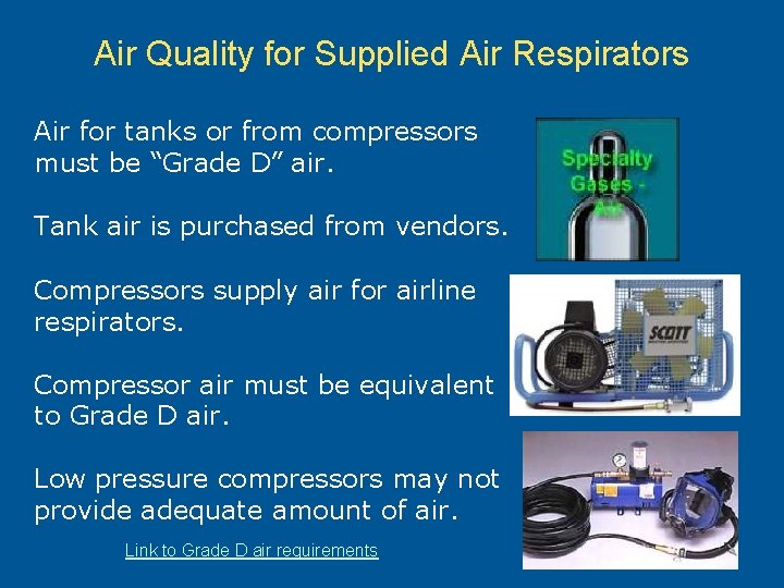 Air Quality for Supplied Air Respirators Air for tanks or from compressors must be