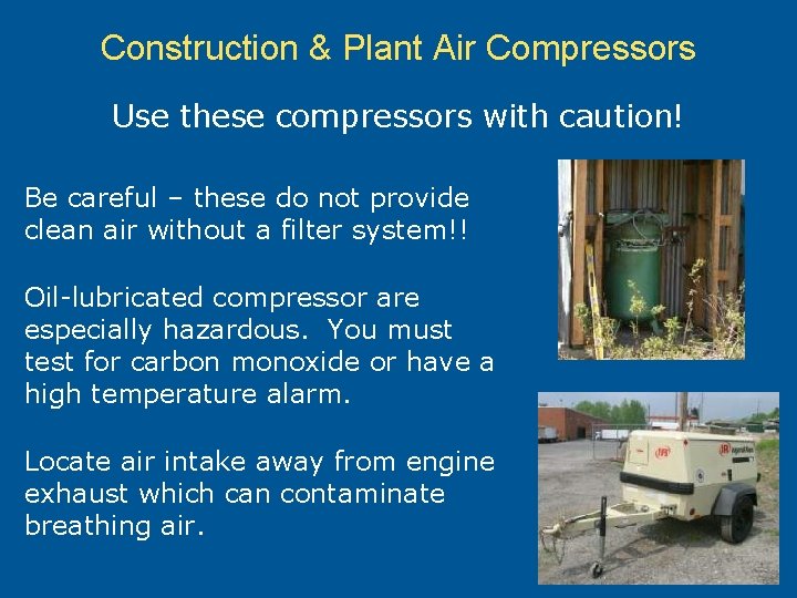 Construction & Plant Air Compressors Use these compressors with caution! Be careful – these