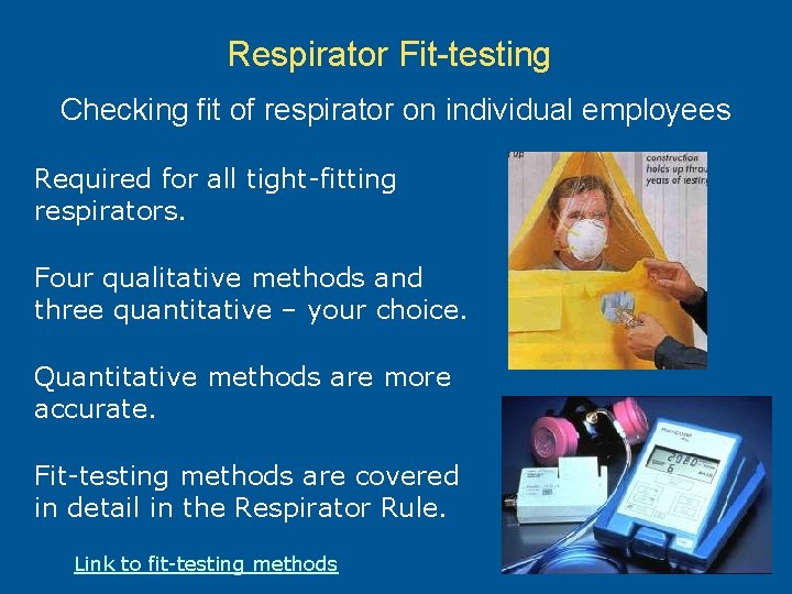 Respirator Fit-testing Checking fit of respirator on individual employees Required for all tight-fitting respirators.