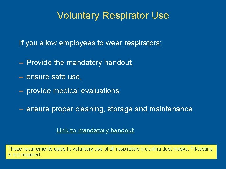 Voluntary Respirator Use If you allow employees to wear respirators: – Provide the mandatory