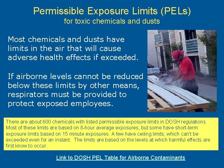 Permissible Exposure Limits (PELs) for toxic chemicals and dusts Most chemicals and dusts have