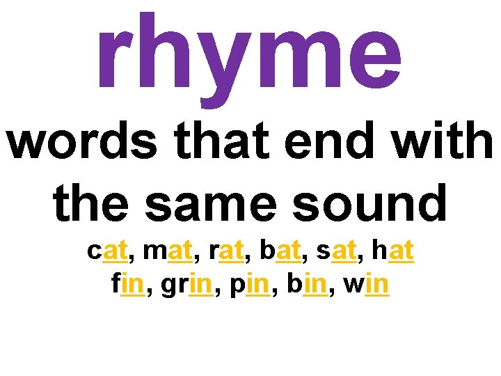 rhyme words that end with the same sound cat, mat, rat, bat, sat, hat rhyme words that end with the same sound cat, mat, rat, bat, sat, hat