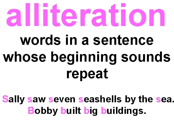 alliteration words in a sentence whose beginning sounds repeat Sally saw seven seashells by alliteration words in a sentence whose beginning sounds repeat Sally saw seven seashells by