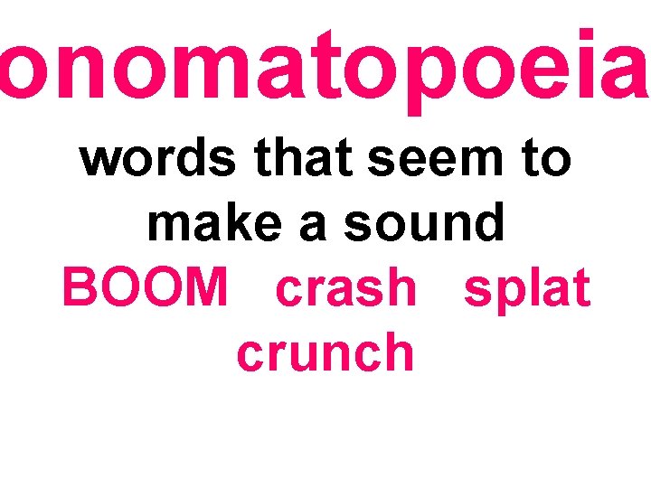 onomatopoeia words that seem to make a sound BOOM crash splat crunch onomatopoeia words that seem to make a sound BOOM crash splat crunch
