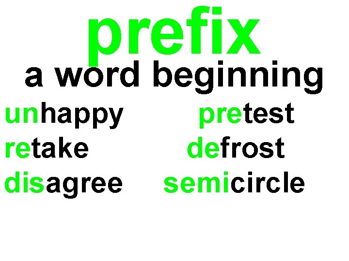 prefix a word beginning unhappy retake disagree pretest defrost semicircle prefix a word beginning unhappy retake disagree pretest defrost semicircle
