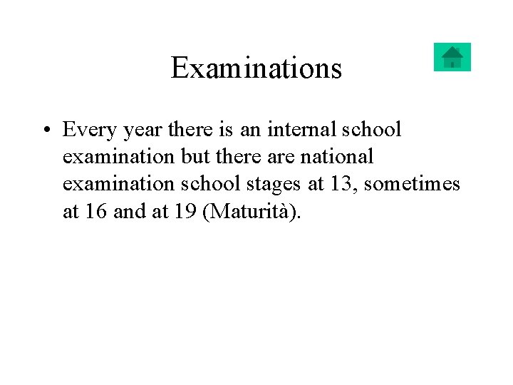 Examinations • Every year there is an internal school examination but there are national