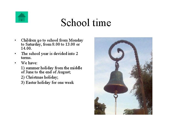 School time • • • Children go to school from Monday to Saturday, from