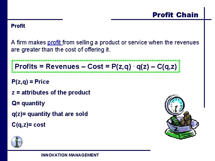 Profit Chain Profit A firm makes profit from selling a product or service when