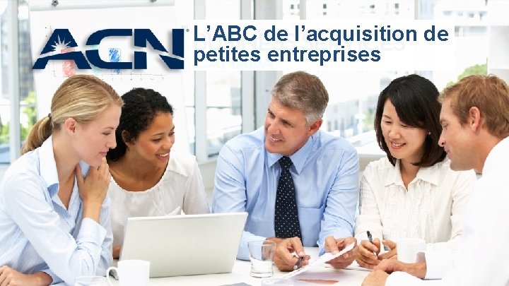 L’ABC de l’acquisition de petites entreprises 