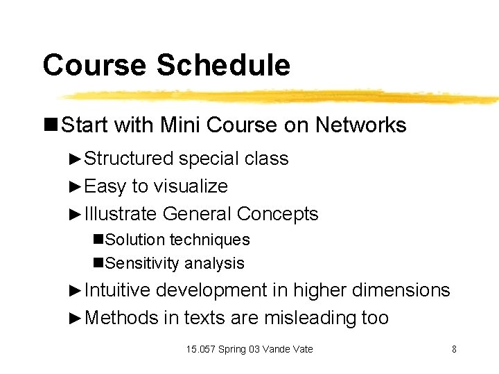 Course Schedule n Start with Mini Course on Networks ►Structured special class ►Easy to