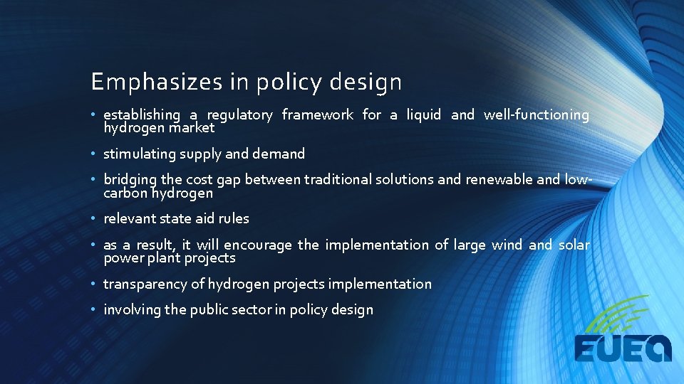Emphasizes in policy design • establishing a regulatory framework for a liquid and well-functioning