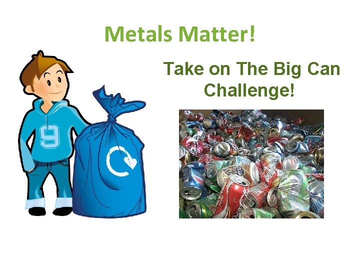 Metals Matter! Take on The Big Can Challenge! 