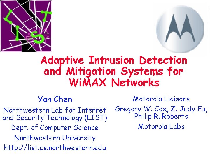 Adaptive Intrusion Detection and Mitigation Systems for Wi. MAX Networks Yan Chen Northwestern Lab