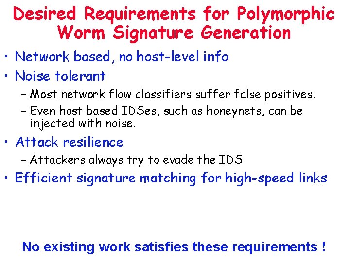Desired Requirements for Polymorphic Worm Signature Generation • Network based, no host-level info •