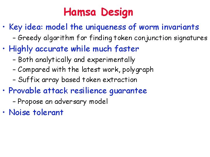 Hamsa Design • Key idea: model the uniqueness of worm invariants – Greedy algorithm