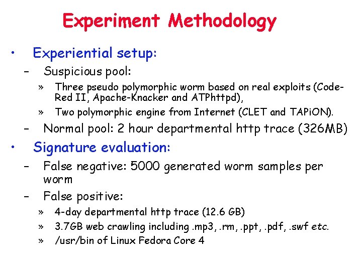 Experiment Methodology • Experiential setup: – Suspicious pool: » » – • Three pseudo