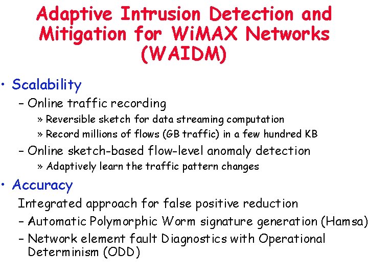 Adaptive Intrusion Detection and Mitigation for Wi. MAX Networks (WAIDM) • Scalability – Online