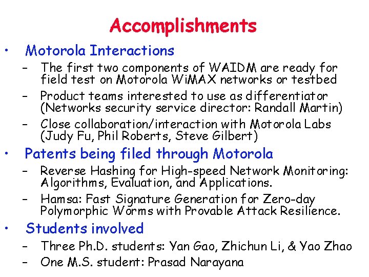 Accomplishments • Motorola Interactions – – – • Patents being filed through Motorola –